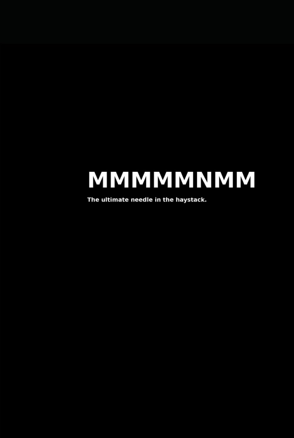 A humorous book cover featuring the repeated letter "M" eight times in large white text against a black background, with the subtitle "The ultimate needle in the haystack" describing its contents of 799,999 M's hiding a single N.