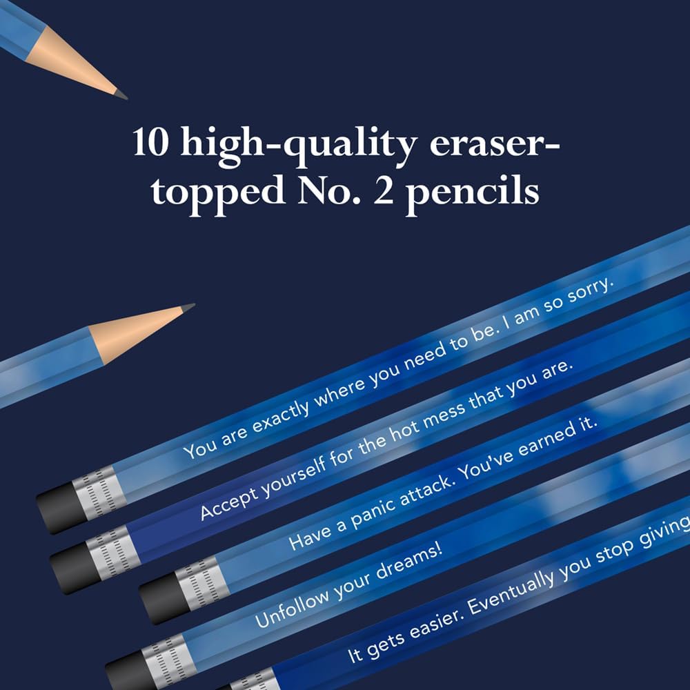 Ten blue No. 2 pencils with erasers topped with peach-colored erasers, each barrel printed with a different demotivational message such as "You are exactly where you need to be. I am so sorry" and "Have a panic attack. You've earned it."