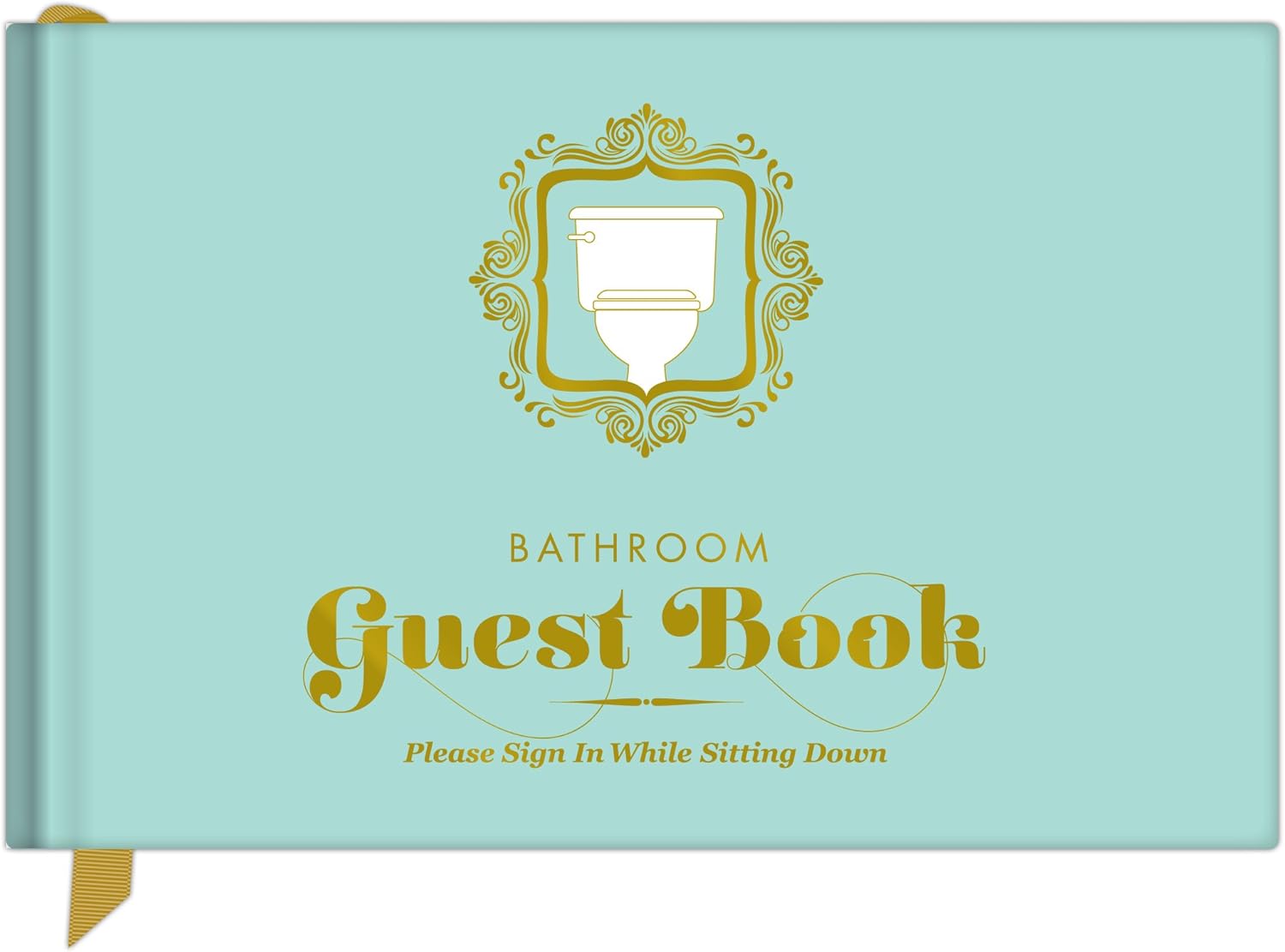 A light turquoise hardcover guest book titled "Bathroom Guest Book" in gold lettering, featuring an ornate golden toilet icon in a decorative frame at the top and the subtitle "Please Sign In While Sitting Down" in italics.